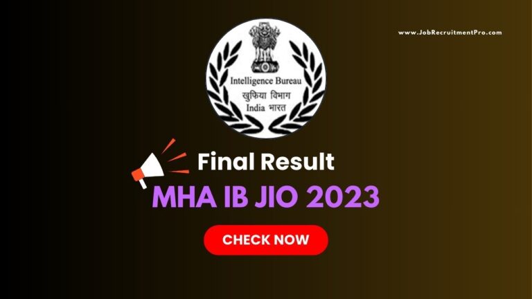 Check Out the Exciting MHA IB JIO 2023 Final Result Now – Don’t Miss Your Chance!